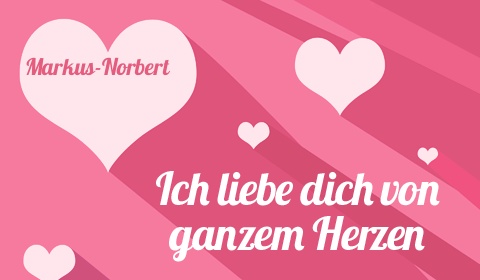 Markus-Norbert, Ich liebe Dich von ganzen Herzen