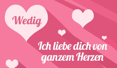 Wedig, Ich liebe Dich von ganzen Herzen Wedig, Ich liebe Dich von ganzen Herzen