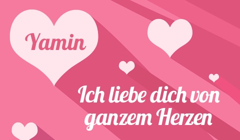 Yamin, Ich liebe Dich von ganzen Herzen Yamin, Ich liebe Dich von ganzen Herzen