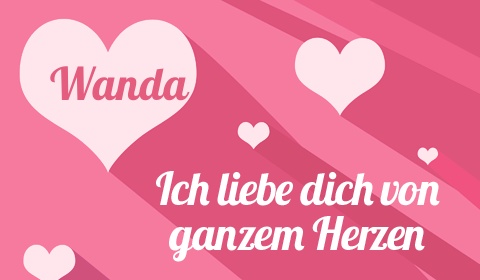 Wanda, Ich liebe Dich von ganzen Herzen Wanda, Ich liebe Dich von ganzen Herzen