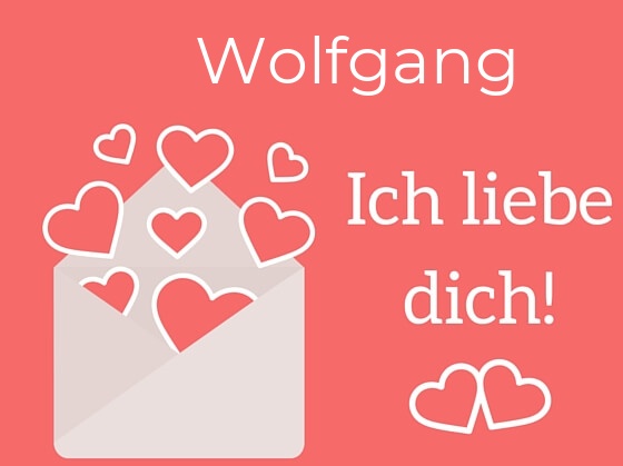 Wolfgang, Ich liebe Dich : Bilder mit herzen