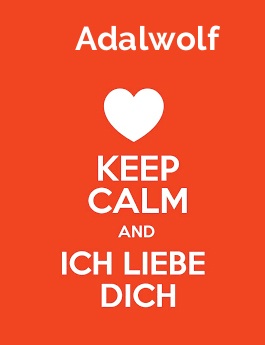 Adalwolf - keep calm and Ich liebe Dich!