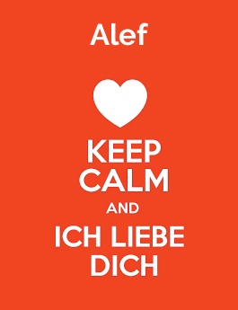Alef - keep calm and Ich liebe Dich!