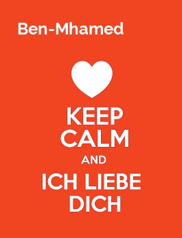 Ben-Mhamed - keep calm and Ich liebe Dich!