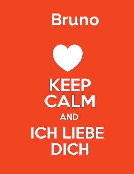 Bruno - keep calm and Ich liebe Dich!