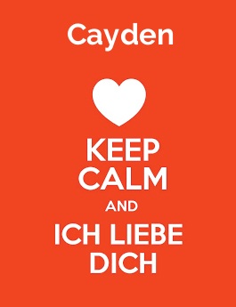 Cayden - keep calm and Ich liebe Dich!