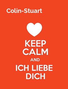 Colin-Stuart - keep calm and Ich liebe Dich!