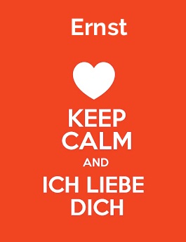 Ernst - keep calm and Ich liebe Dich!