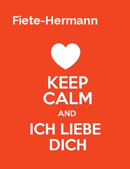 Fiete-Hermann - keep calm and Ich liebe Dich!
