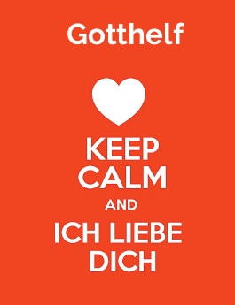 Gotthelf - keep calm and Ich liebe Dich!