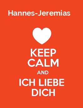Hannes-Jeremias - keep calm and Ich liebe Dich! Hannes-Jeremias - keep calm and Ich liebe Dich!