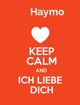 Haymo - keep calm and Ich liebe Dich!