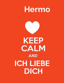 Hermo - keep calm and Ich liebe Dich! Hermo - keep calm and Ich liebe Dich!