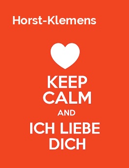 Horst-Klemens - keep calm and Ich liebe Dich!