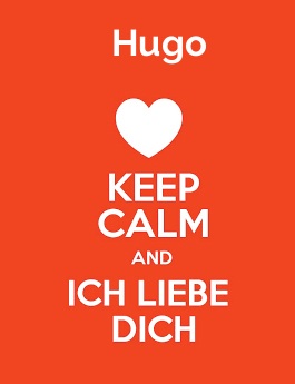 Hugo - keep calm and Ich liebe Dich!