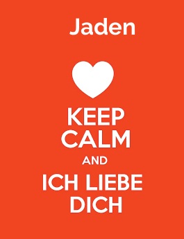 Jaden - keep calm and Ich liebe Dich!