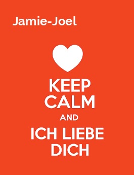 Jamie-Joel - keep calm and Ich liebe Dich!
