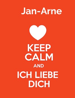 Jan-Arne - keep calm and Ich liebe Dich! Jan-Arne - keep calm and Ich liebe Dich!