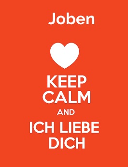 Joben - keep calm and Ich liebe Dich!