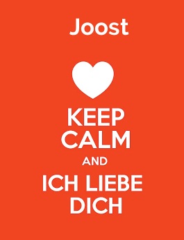 Joost - keep calm and Ich liebe Dich! Joost - keep calm and Ich liebe Dich!