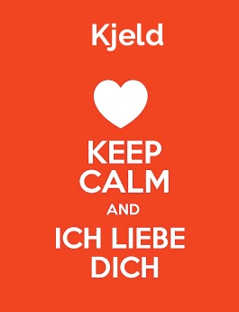 Kjeld - keep calm and Ich liebe Dich!