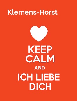Klemens-Horst - keep calm and Ich liebe Dich!