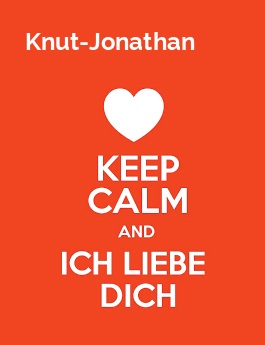 Knut-Jonathan - keep calm and Ich liebe Dich! Knut-Jonathan - keep calm and Ich liebe Dich!