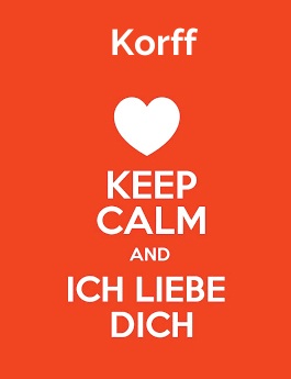 Korff - keep calm and Ich liebe Dich! Korff - keep calm and Ich liebe Dich!