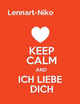 Lennart-Niko - keep calm and Ich liebe Dich!