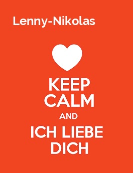 Lenny-Nikolas - keep calm and Ich liebe Dich!