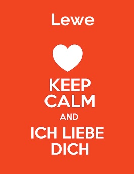 Lewe - keep calm and Ich liebe Dich!