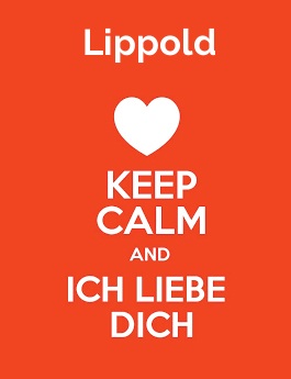 Lippold - keep calm and Ich liebe Dich!