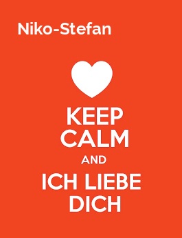 Niko-Stefan - keep calm and Ich liebe Dich! Niko-Stefan - keep calm and Ich liebe Dich!