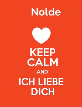 Nolde - keep calm and Ich liebe Dich!