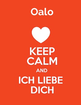 Oalo - keep calm and Ich liebe Dich!