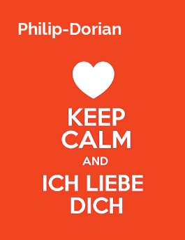 Philip-Dorian - keep calm and Ich liebe Dich!