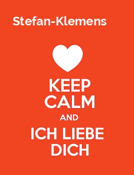 Stefan-Klemens - keep calm and Ich liebe Dich!