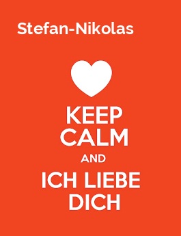 Stefan-Nikolas - keep calm and Ich liebe Dich! Stefan-Nikolas - keep calm and Ich liebe Dich!