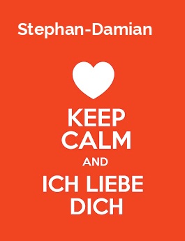 Stephan-Damian - keep calm and Ich liebe Dich!