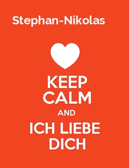 Stephan-Nikolas - keep calm and Ich liebe Dich! Stephan-Nikolas - keep calm and Ich liebe Dich!
