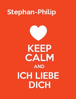 Stephan-Philip - keep calm and Ich liebe Dich! Stephan-Philip - keep calm and Ich liebe Dich!