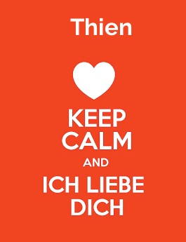 Thien - keep calm and Ich liebe Dich!