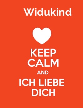 Widukind - keep calm and Ich liebe Dich!