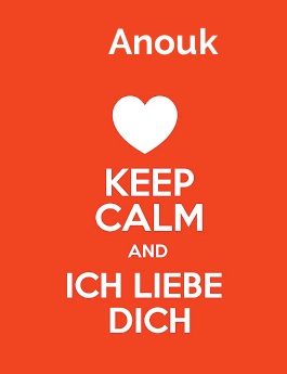 Anouk - keep calm and Ich liebe Dich!