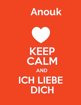 Anouk - keep calm and Ich liebe Dich! Anouk - keep calm and Ich liebe Dich!