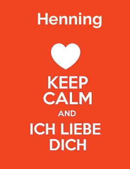 Henning - keep calm and Ich liebe Dich! Henning - keep calm and Ich liebe Dich!