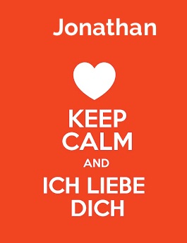 Jonathan - keep calm and Ich liebe Dich! Jonathan - keep calm and Ich liebe Dich!