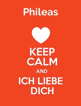 Phileas - keep calm and Ich liebe Dich!