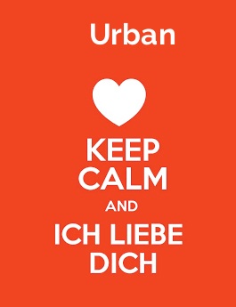 Urban - keep calm and Ich liebe Dich!