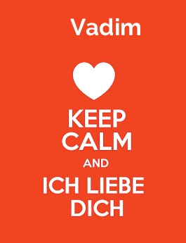 Vadim - keep calm and Ich liebe Dich!